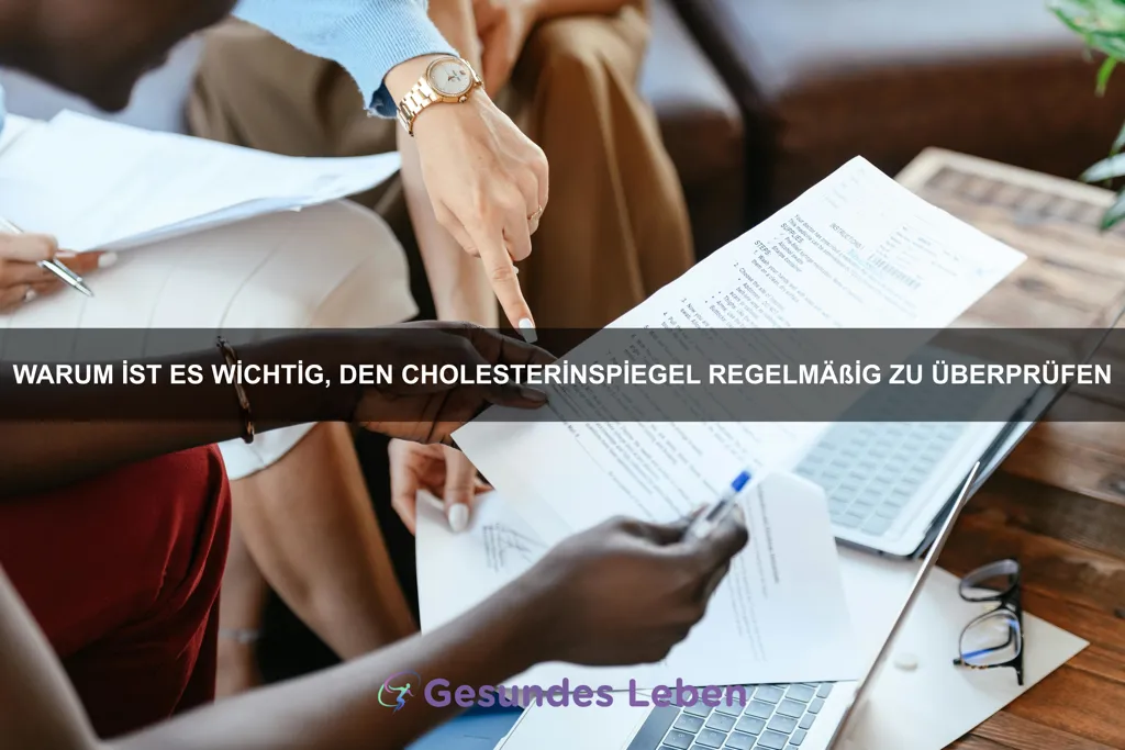 Warum ist es wichtig, den Cholesterinspiegel regelmäßig zu überprüfen