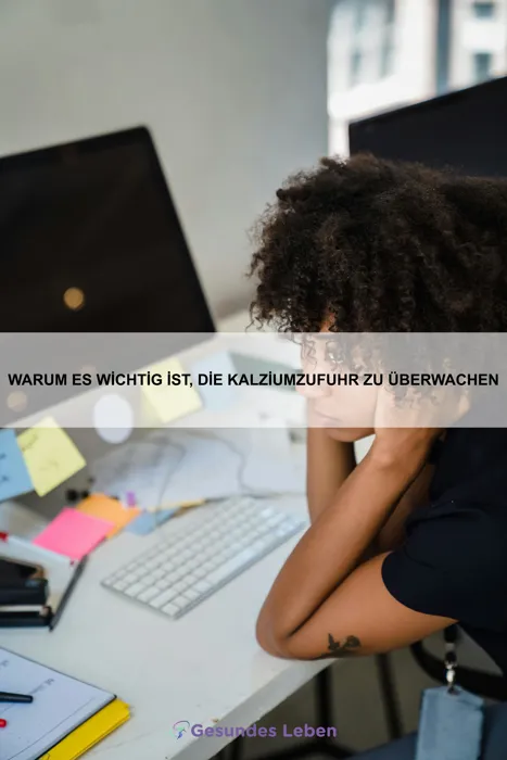 Warum es wichtig ist, die Kalziumzufuhr zu überwachen