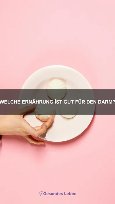 Welche Ernährung ist gut für den Darm?