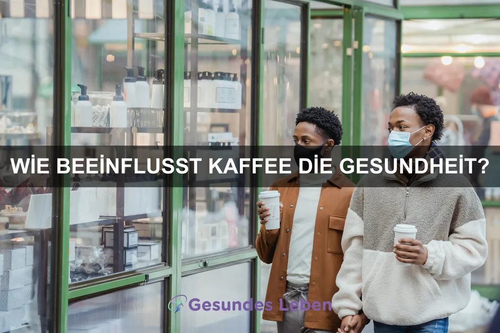 Wie beeinflusst Kaffee die Gesundheit?