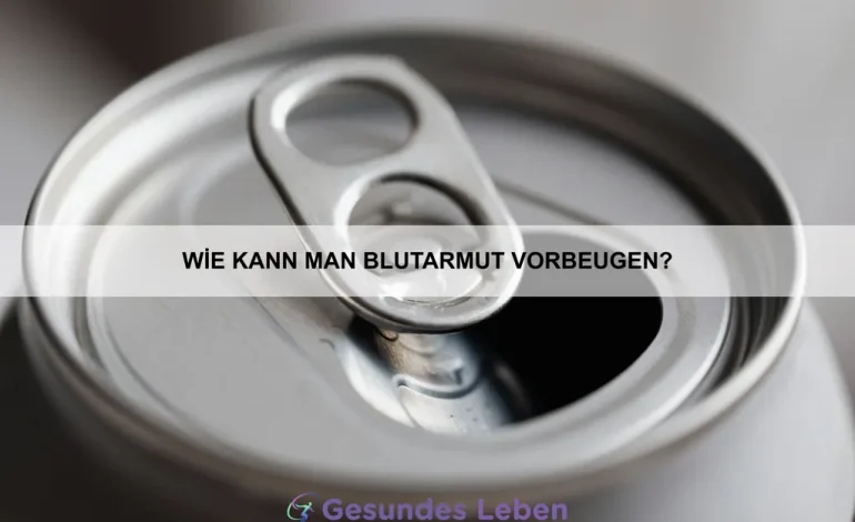 Wie kann man Blutarmut vorbeugen?