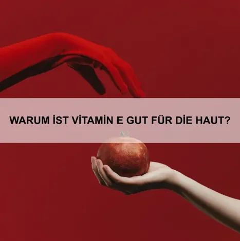 Warum ist Vitamin E gut für die Haut?