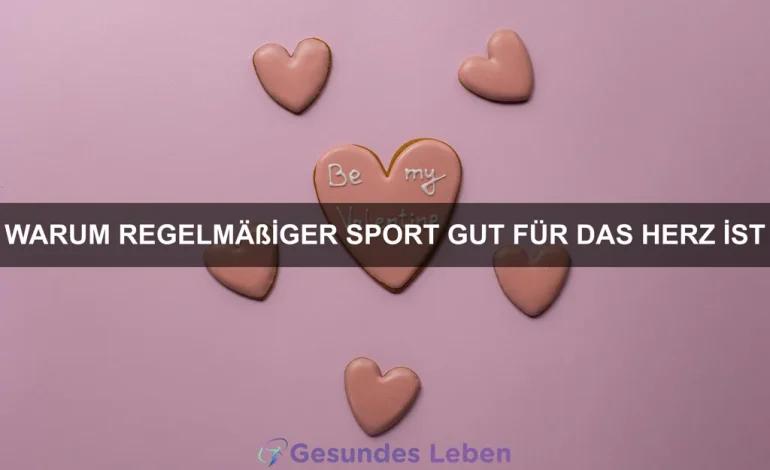 Warum regelmäßiger Sport gut für das Herz ist