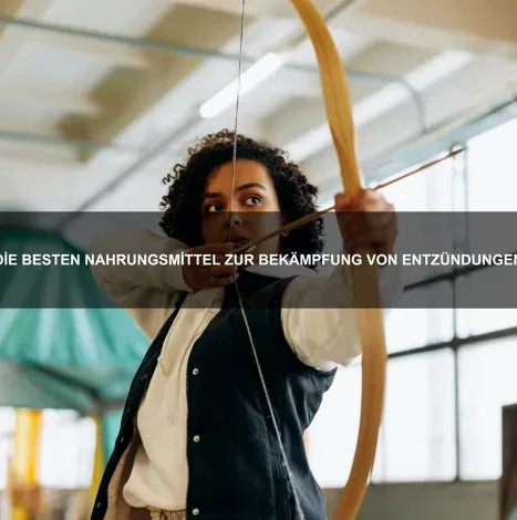 Die besten Nahrungsmittel zur Bekämpfung von Entzündungen