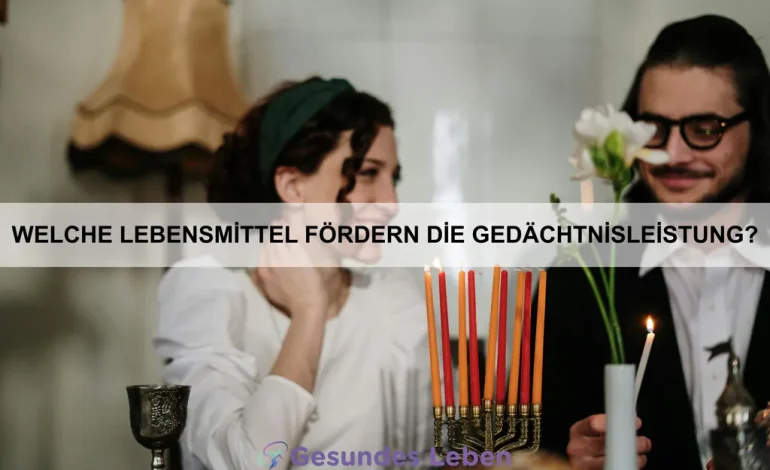 Welche Lebensmittel fördern die Gedächtnisleistung?