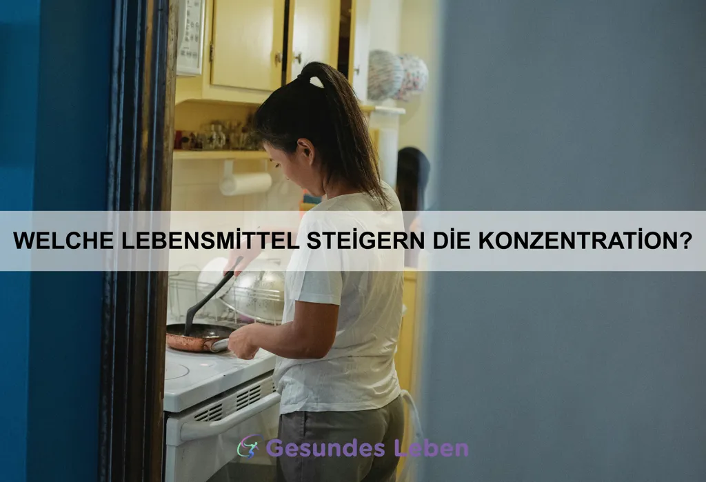 Welche Lebensmittel steigern die Konzentration?
