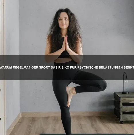 Warum regelmäßiger Sport das Risiko für psychische Belastungen senkt