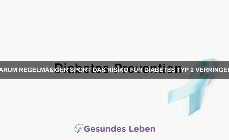 Warum regelmäßiger Sport das Risiko für Diabetes Typ 2 verringert