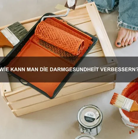 Wie kann man die Darmgesundheit verbessern?